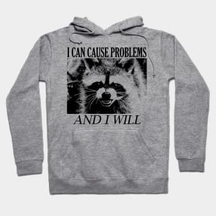 I can cause problems Raccoon Hoodie